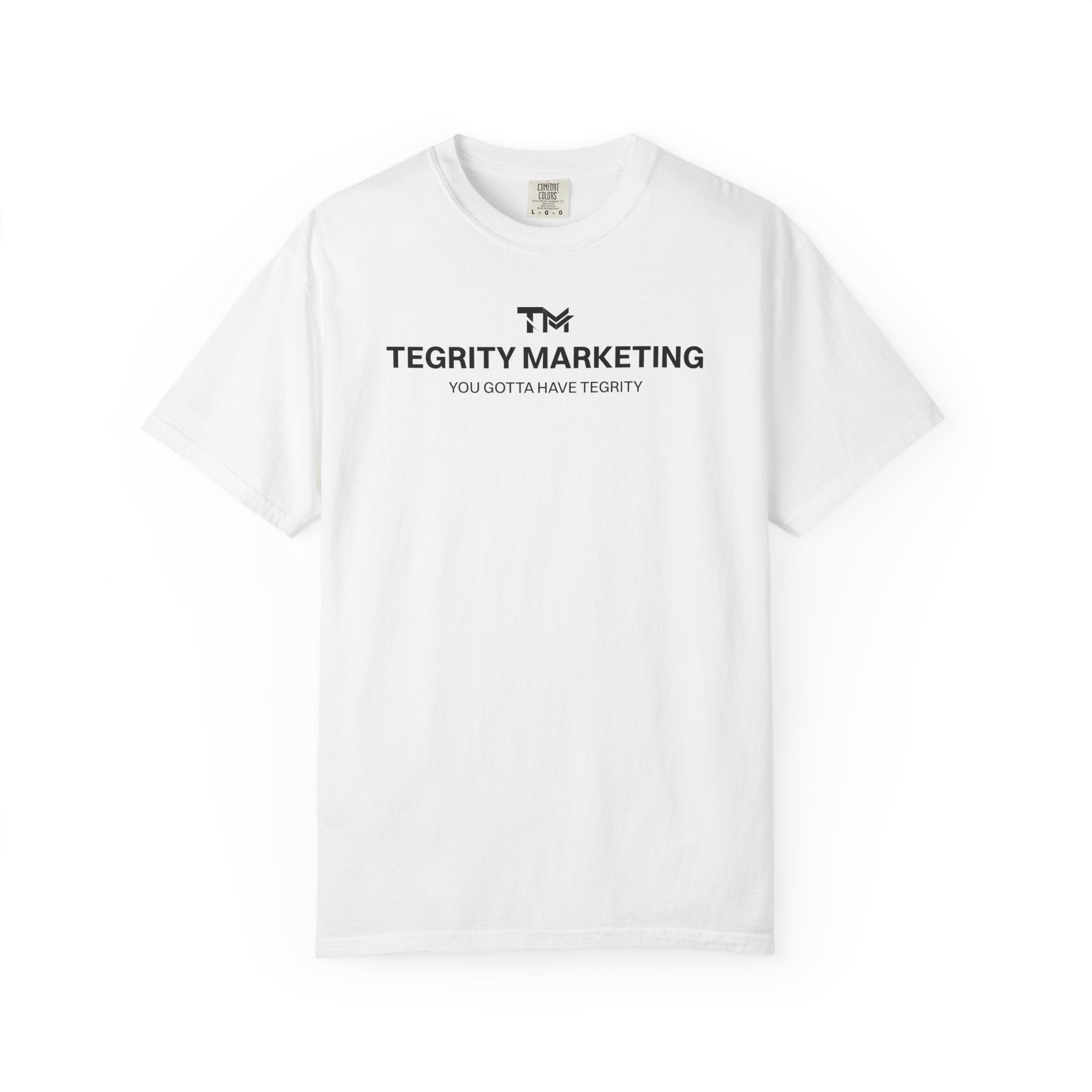 You Gotta Have Tegrity - T-Shirt